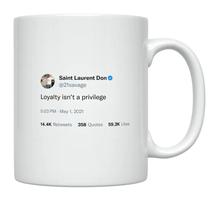 21 Savage - Loyalty Isn’t a Privilege-tweet on mug