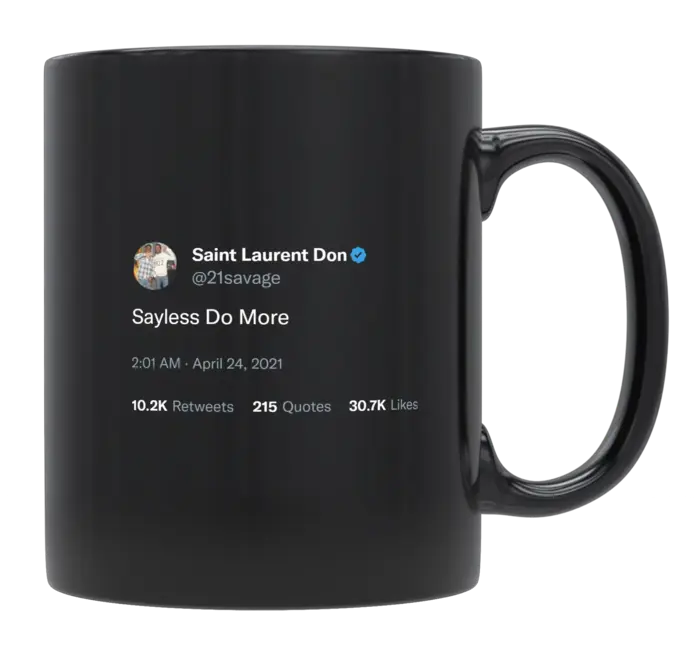 21 Savage - Say Less, Do More-tweet on mug