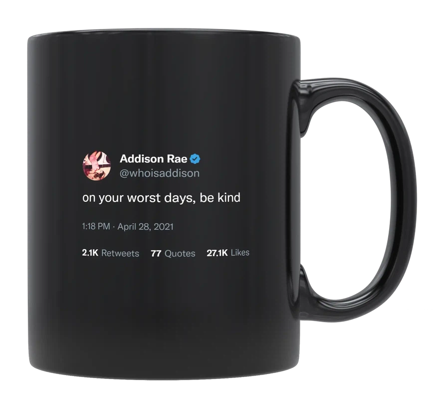 Addison Rae - On Your Worst Days, Be Kind-tweet on mug