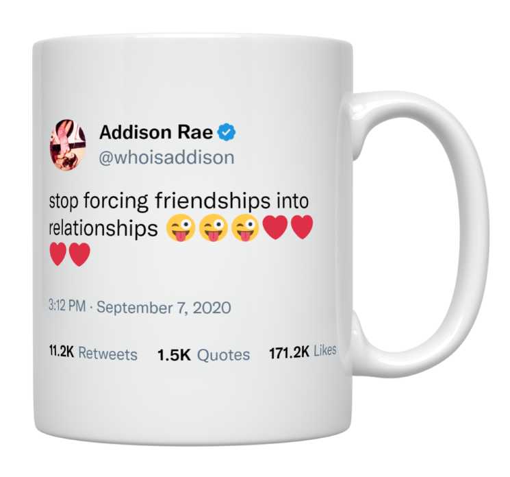 Addison Rae - Stop Forcing Friendships Into Relationships- mug