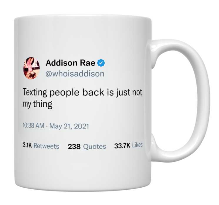 Addison Rae - Texting People Back Is Not My Thing- mug