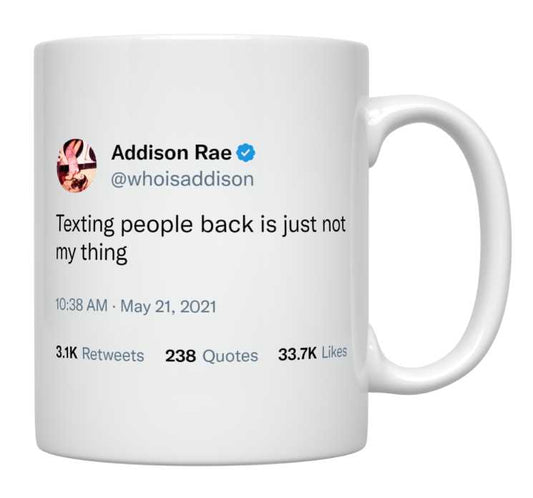 Addison Rae - Texting People Back Is Not My Thing- mug