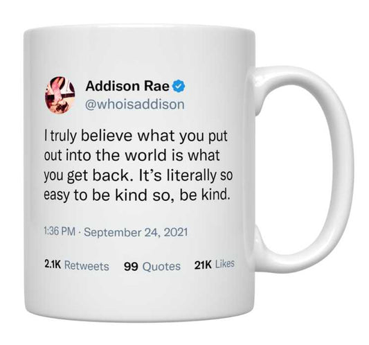 Addison Rae - What You Give Is What You Get- mug