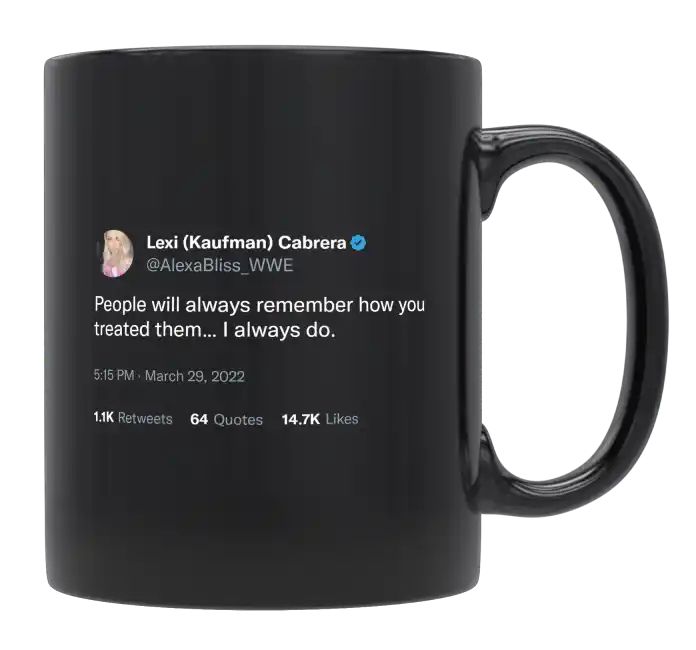 Alexa Bliss - People Remember How You Treat Them- mug