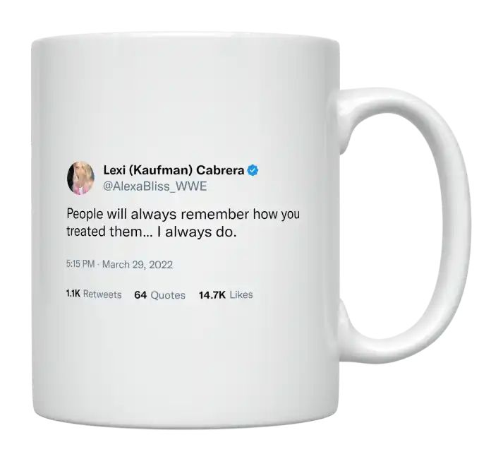 Alexa Bliss - People Remember How You Treat Them- mug