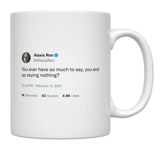 Alexis Ren - So Much to Say, You Say Nothing- mug