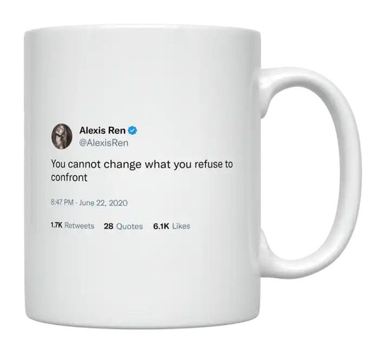 Alexis Ren - You Cannot Change What You Refuse to Confront- mug