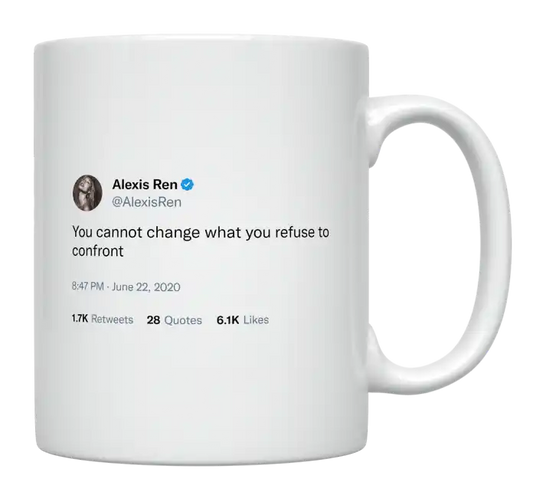 Alexis Ren - You Cannot Change What You Refuse to Confront-tweet on mug