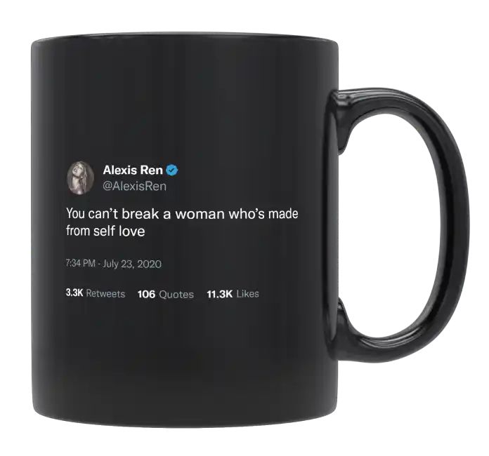 Alexis Ren - You Can’t Break a Woman Who’s Made From Self Love- mug