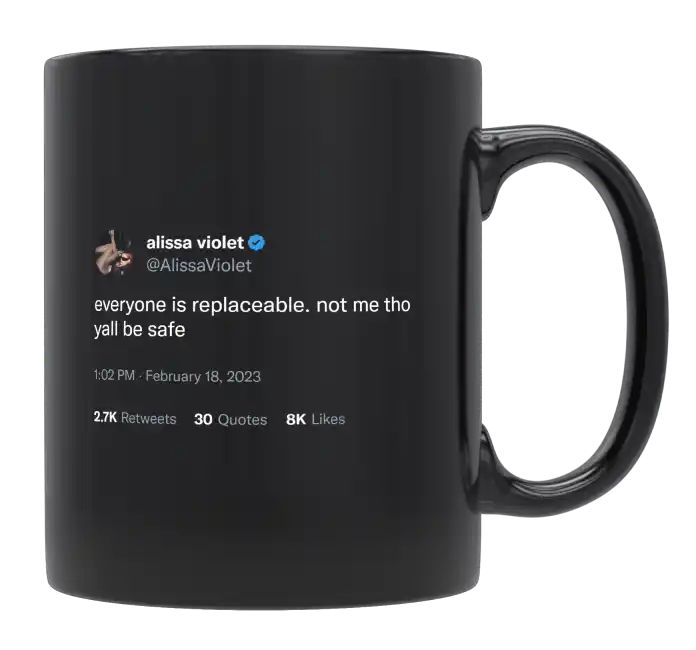 Alissa Violet - Everyone Is Replaceable, Not Me Though- mug