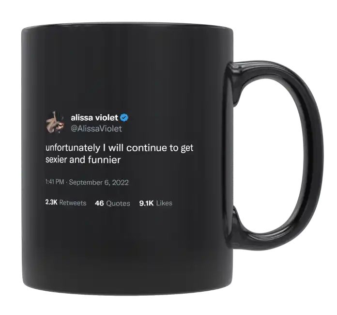 Alissa Violet - I Will Continue to Get Sexier and Funnier- mug