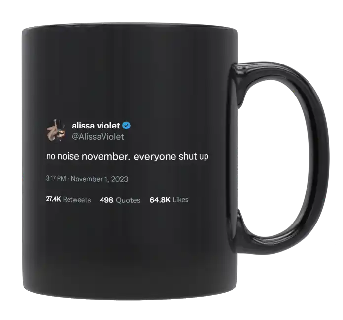 Alissa Violet - No Noise November. Everyone Shut Up-tweet on mug