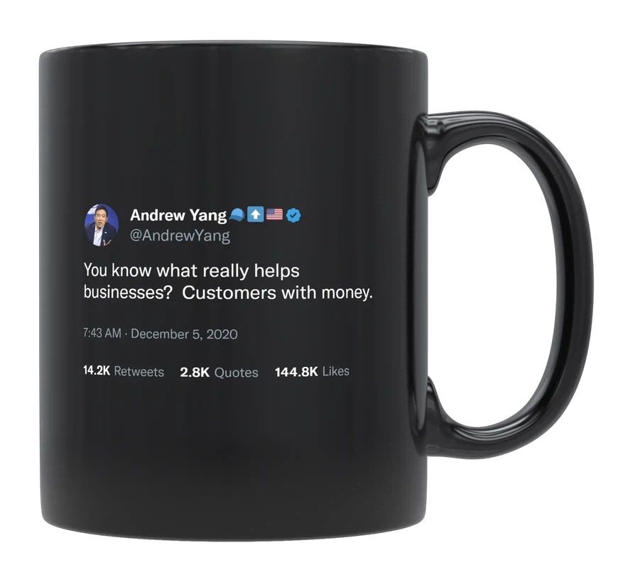 Andrew Yang - Customers With Money Help Businesses- mug