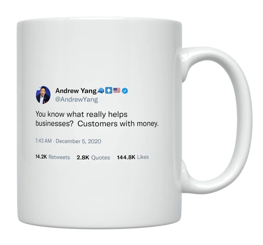 Andrew Yang - Customers With Money Help Businesses- mug