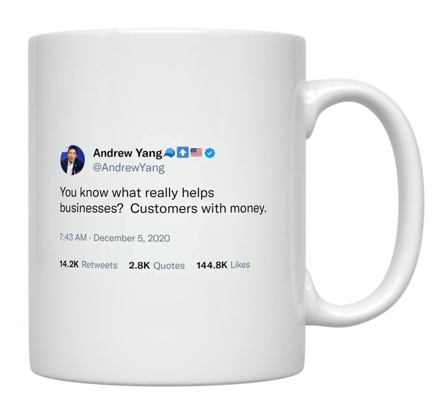 Andrew Yang - Customers With Money Help Businesses-tweet on mug