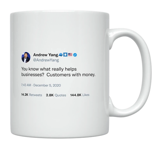 Andrew Yang - Customers With Money Help Businesses-tweet on mug