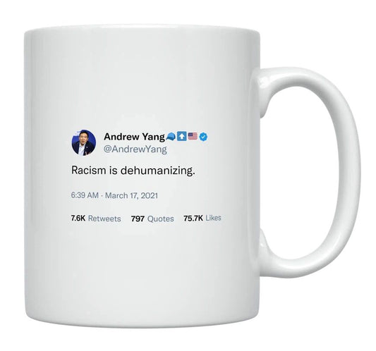 Andrew Yang - Racism Is Dehumanizing- mug