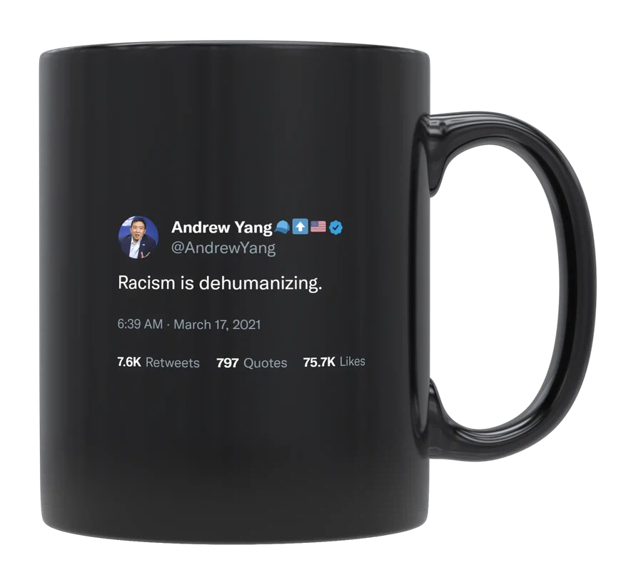 Andrew Yang - Racism Is Dehumanizing-tweet on mug