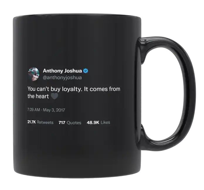 Anthony Joshua - Loyalty Comes From the Heart- mug