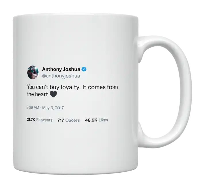 Anthony Joshua - Loyalty Comes From the Heart- mug