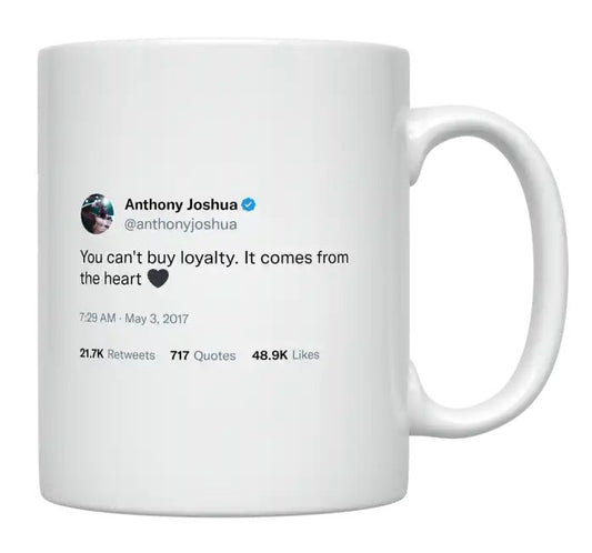 Anthony Joshua - Loyalty Comes From the Heart- mug