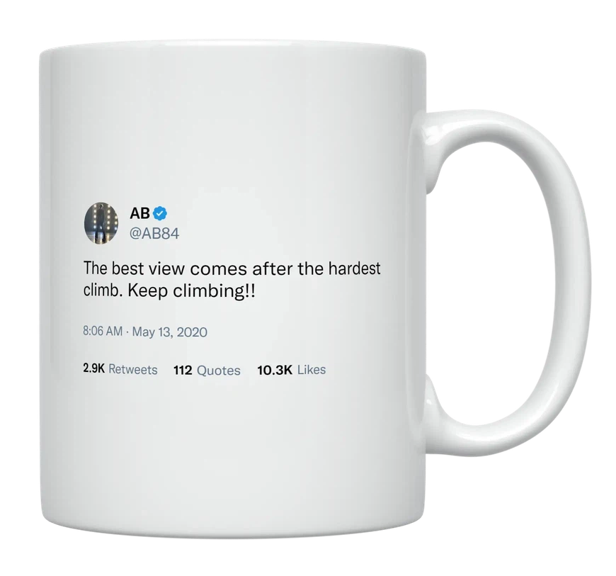 Antonio Brown - Best View Comes After the Hardest Climb-tweet on mug