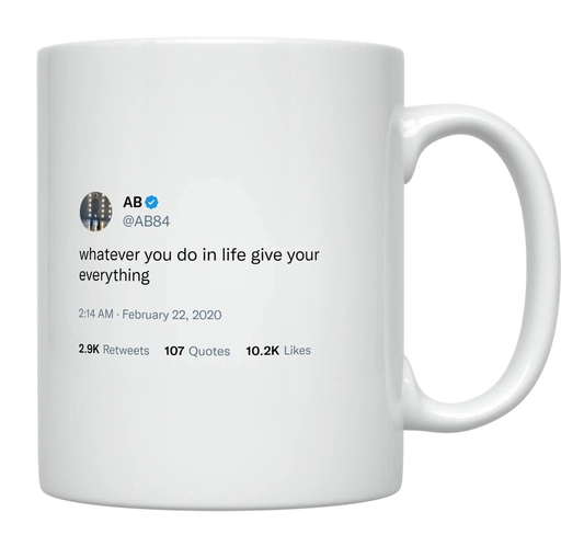 Antonio Brown - Give Your Everything in Life-tweet on mug