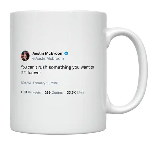 Austin McBroom - Can’t Rush Something You Want to Last Forever- mug