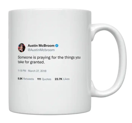 Austin McBroom - Someone Is Praying for the Things You Take for Granted- mug