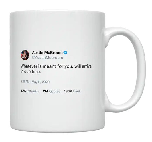 Austin McBroom - Whatever Is Meant for You, Will Arrive- mug