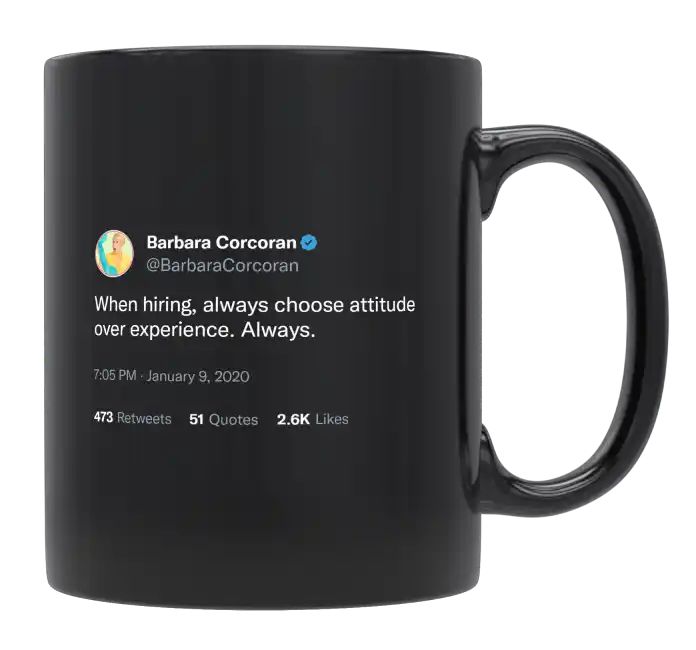 Barbara Corcoran - Always Choose Attitude Over Experience- mug