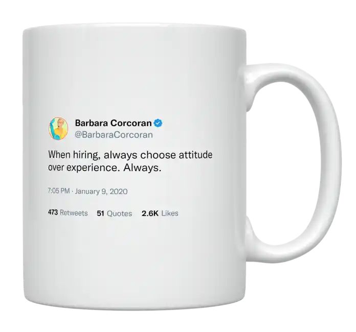 Barbara Corcoran - Always Choose Attitude Over Experience- mug