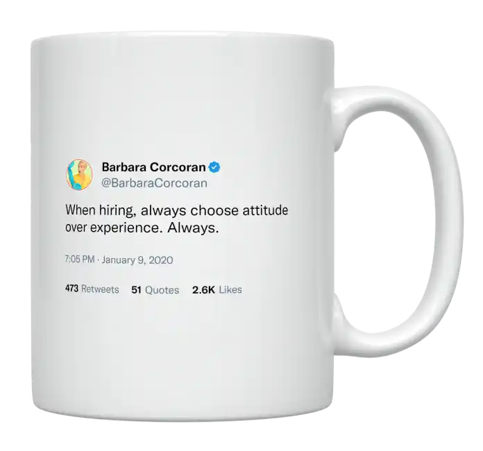 Barbara Corcoran - Always Choose Attitude Over Experience-tweet on mug