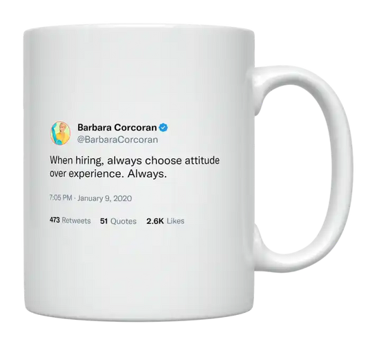 Barbara Corcoran - Always Choose Attitude Over Experience-tweet on mug