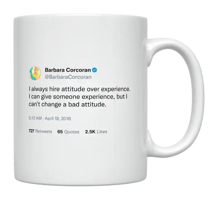 Barbara Corcoran - Always Hire Attitude Over Experience- mug