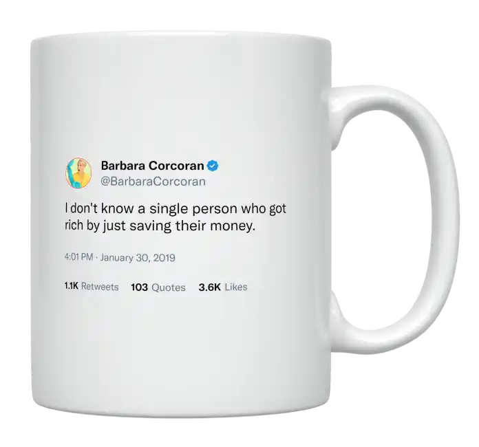 Barbara Corcoran - Can’t Get Rich by Saving Your Money-tweet on mug