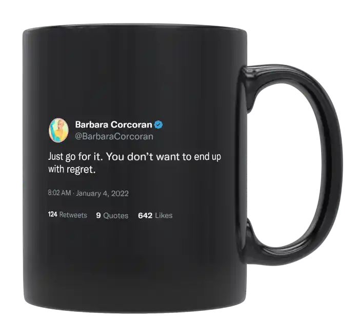 Barbara Corcoran - Go For It if You Don’t Want to End up With Regret-tweet on mug
