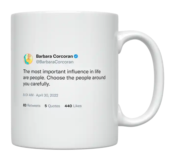 Barbara Corcoran - People Are Influential, Choose Them Correctly-tweet on mug
