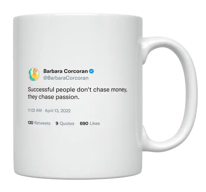 Barbara Corcoran - Successful People Chase Passion- mug