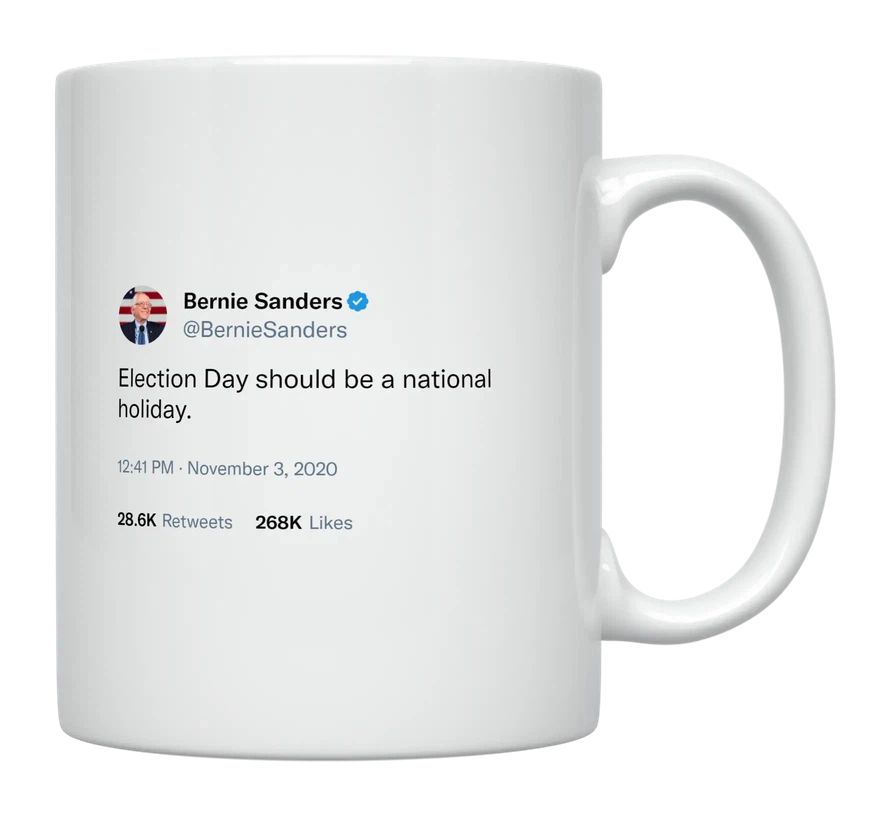 Bernie Sanders - Election Day Should Be a National Holiday- mug