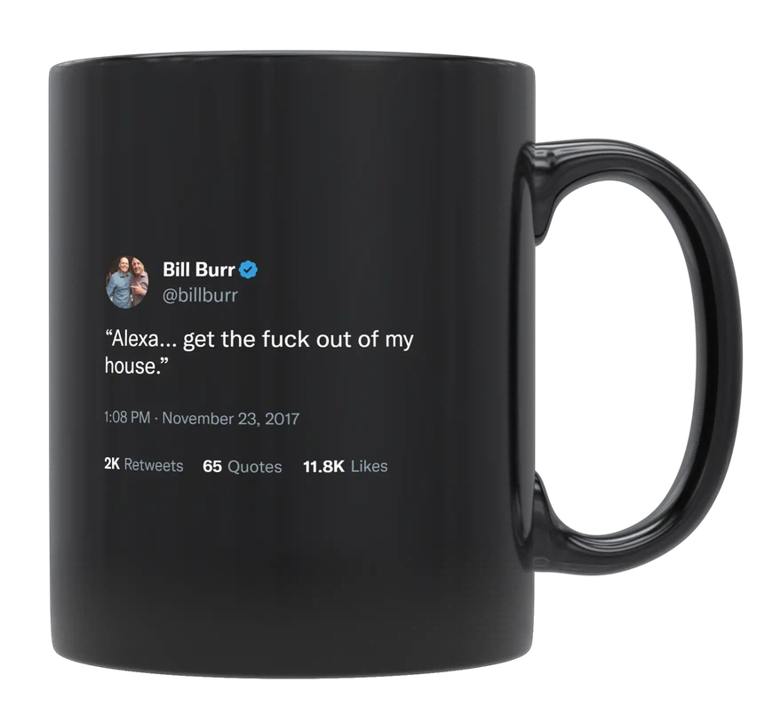 Bill Burr - Alexa, Get Out of My House-tweet on mug