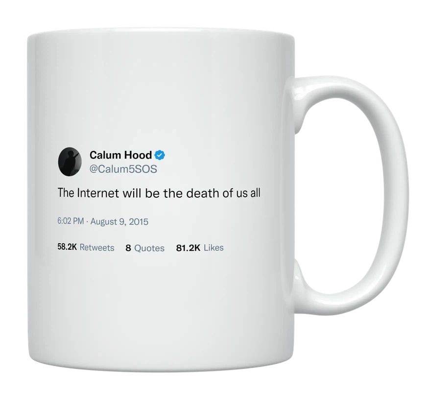 Calum Hood - The Internet Will Be the Death of Us- mug