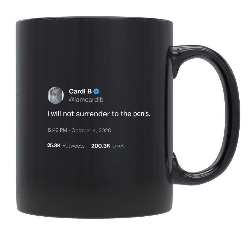 Cardi B - I Will Not Surrender to the Penis- mug