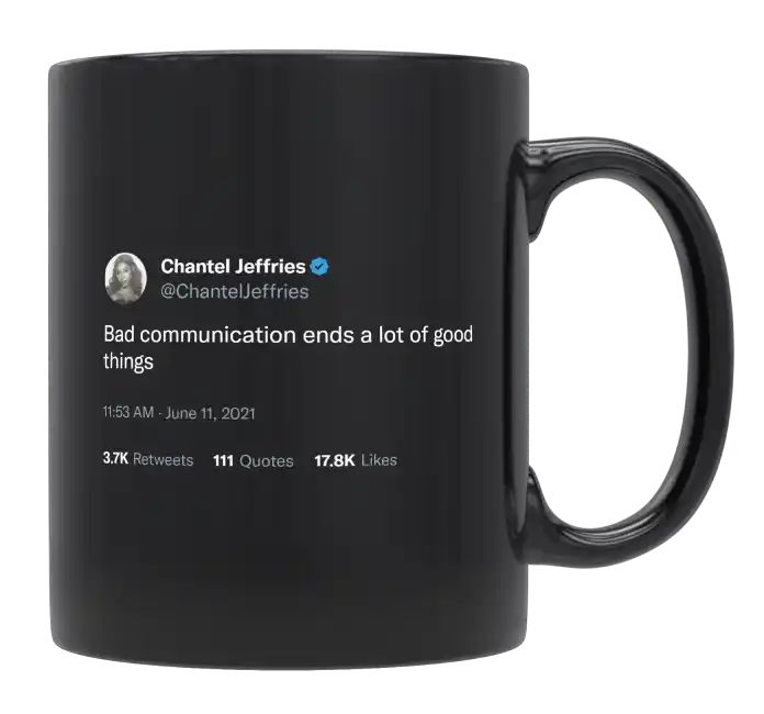 Chantel Jeffries - Bad Communication Ends a Lot of Good Things- mug