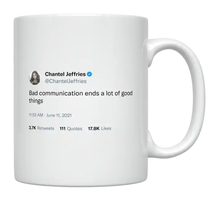 Chantel Jeffries - Bad Communication Ends a Lot of Good Things- mug