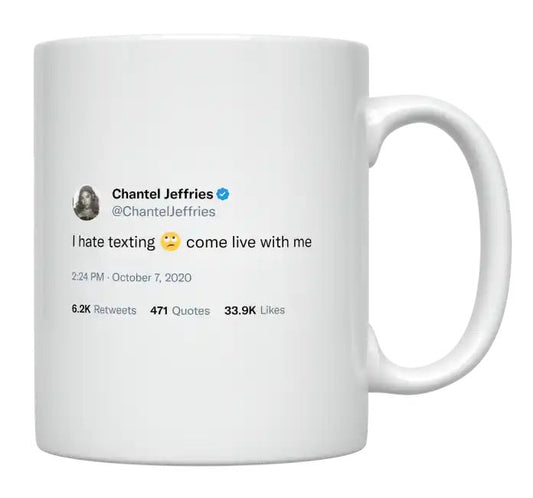 Chantel Jeffries - I Hate Texting, Come Live With Me- mug