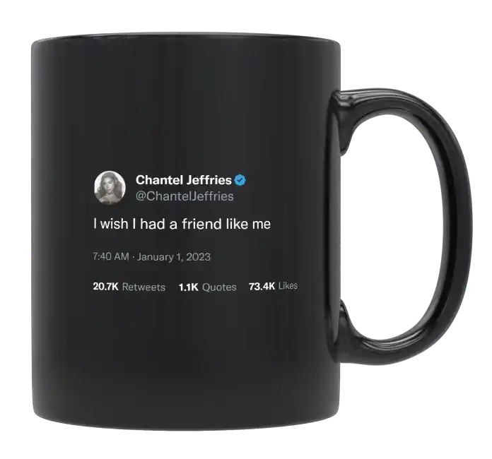 Chantel Jeffries - I Wish I Had a Friend Like Me- mug