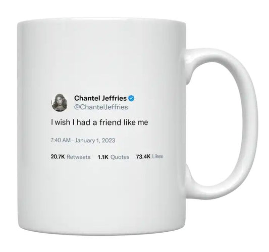 Chantel Jeffries - I Wish I Had a Friend Like Me- mug