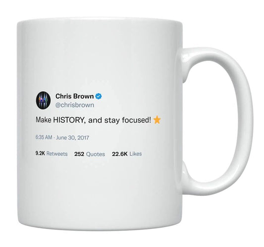 Chris Brown - Make History and Stay Focused- mug