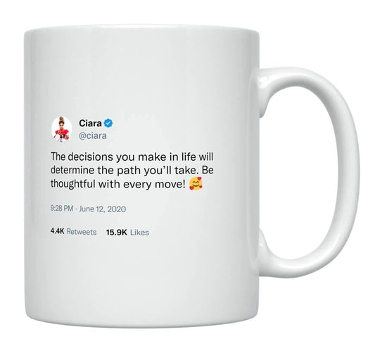 Ciara - Decisions Determine Your Path in Life- mug